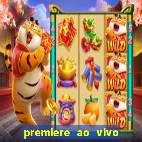 premiere ao vivo hoje gratis